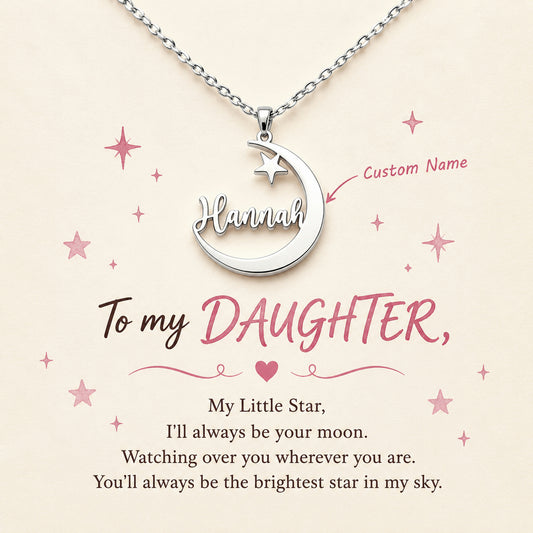To My Daughter- I Will Always Be Your Moon Custom Name Necklace